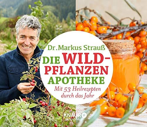 Die Wildpflanzen-Apotheke - Kalender: Mit 53 Heilrezepten durch das Jahr (Medizin aus der Natur)