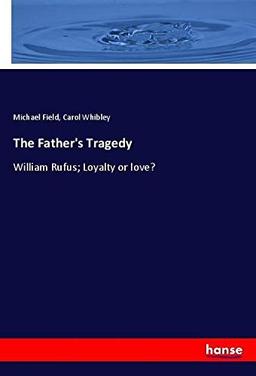 The Father's Tragedy: William Rufus; Loyalty or love?