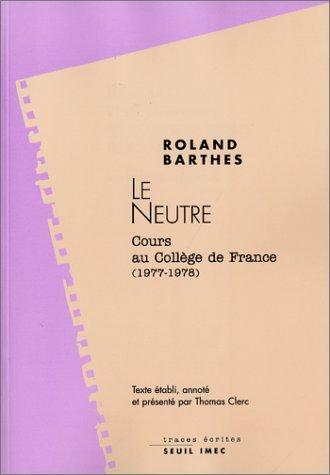 Le neutre : notes de cours au Collège de France, 1977-1978