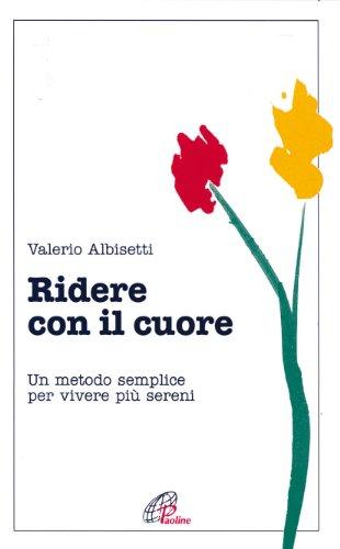 Ridere con il cuore. Un metodo semplice per vivere più sereni