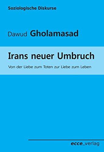 Irans neuer Umbruch: Von der Liebe zum Toten zur Liebe zum Leben