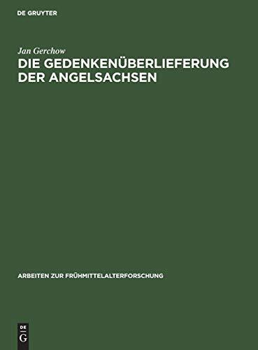 Die Gedenkenüberlieferung der Angelsachsen: Mit einem Katalog der libri vitae und Necrologien (Arbeiten zur Frühmittelalterforschung, 20, Band 20)