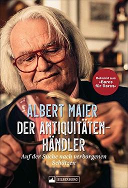 Der Antiquitätenhändler. Auf der Suche nach verborgenen Schätzen. Mit Albert Maier auf den Spuren besonderer Fundstücke. Für alle Fans der beliebten ZDF-Sendung „Bares für Rares“.