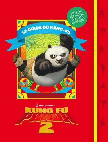 Kung Fu Panda 2 : le guide du kung-fu