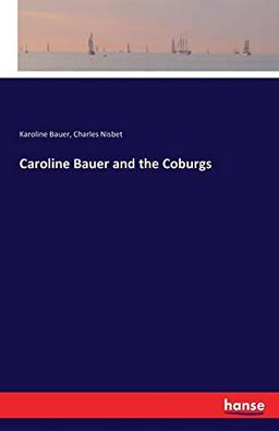 Caroline Bauer and the Coburgs