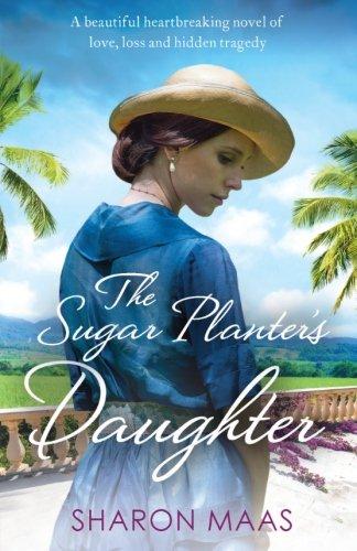 The Sugar Planter's Daughter: A beautiful heartbreaking novel of love, loss and hidden tragedy (The Quint Chronicles)