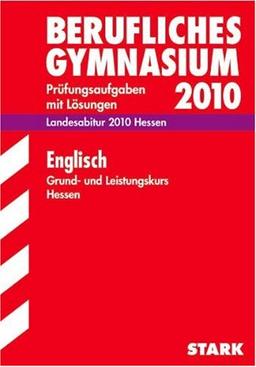 Englisch Grund- und Leistungskurs 2009. Landesabitur. Jahrgänge 2007-2008. Prüfungsaufgaben mit Lösungen. Abitur-Prüfungsaufgaben Berufliches Gymnasium Hessen.