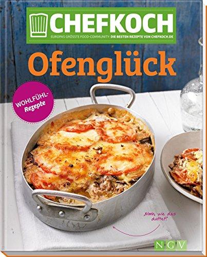 Chefkoch Ofenglück: Europas größte Food-Community: Die besten Rezepte von Chefkoch.de