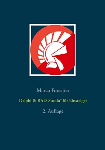 Delphi & RAD-Studio® für Einsteiger: 2. Auflage (Delphi für Einsteiger und Fortgeschrittene, Band 1)