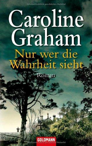 Nur wer die Wahrheit sieht: Roman