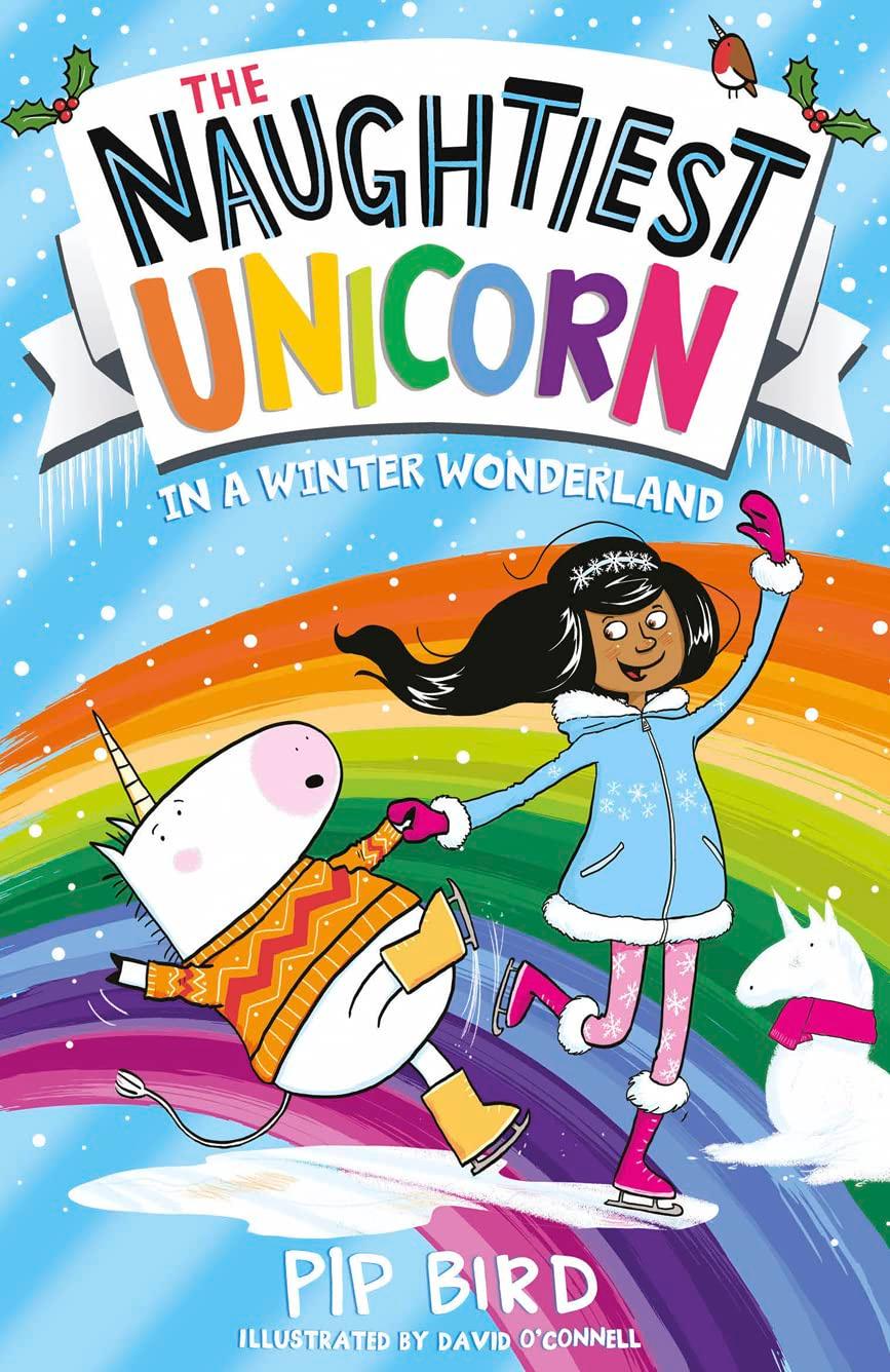 The Naughtiest Unicorn in a Winter Wonderland: The magical new book in the bestselling Naughtiest Unicorn series! (The Naughtiest Unicorn series)