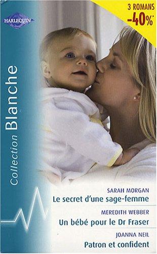 Le secret d'une sage-femme. Un bébé pour le Dr Fraser. Patron et confident