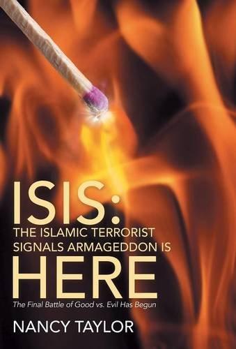 ISIS: The Islamic Terrorist Signals Armageddon is HERE: The Final Battle of Good vs. Evil Has Begun