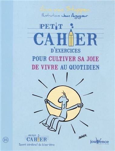 Petit cahier d'exercices pour cultiver sa joie de vivre au quotidien