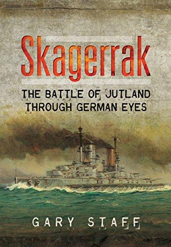 Skagerrak: The Battle of Jutland Through German Eyes