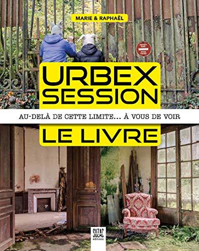 Urbex session, le livre : au-delà de cette limite… à vous de voir