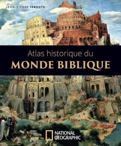 L'atlas illustré du monde biblique