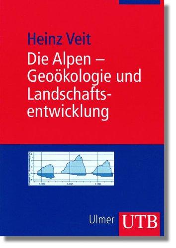 Die Alpen - Geoökologie und Landschaftsentwicklung (Uni-Taschenbücher M)