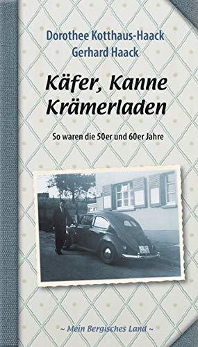 Käfer, Kanne, Krämerladen: So waren die 50er und 60er Jahre (Mein Bergisches Land)