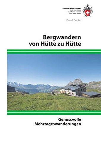 Bergwandern von Hütte zu Hütte: Genussvolle Mehrtageswanderungen (Alpin-Wanderführer)