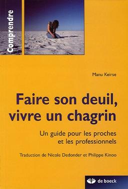 Faire son deuil, vivre un chagrin : un guide pour les proches et les professionnels