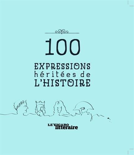 100 expressions héritées de l'histoire