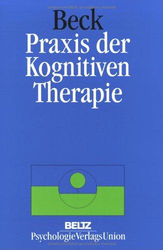 Praxis der Kognitiven Therapie