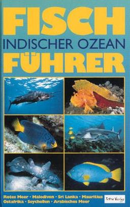 Fischführer Indischer Ozean. Rotes Meer bis Thailand