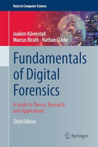 Fundamentals of Digital Forensics: A Guide to Theory, Research and Applications (Texts in Computer Science)