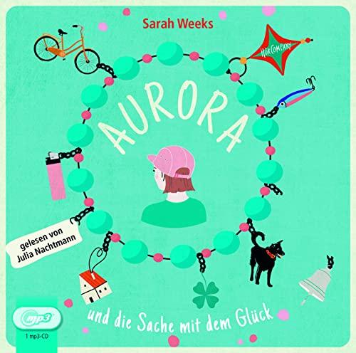 Aurora und die Sache mit dem Glück: Vollständige Lesung, gelesen von Julia Nachtmann,1 mp3-CD | 3 Std. 38 Min.