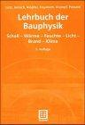 Lehrbuch der Bauphysik: Schall Wärme Feuchte Licht Brand Klima
