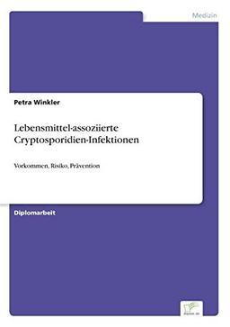 Lebensmittel-assoziierte Cryptosporidien-Infektionen: Vorkommen, Risiko, Prävention