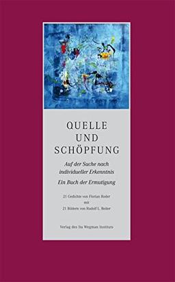 Quelle und Schöpfung: Auf der Suche nach individueller Erkenntnis. Ein Buch der Ermutigung