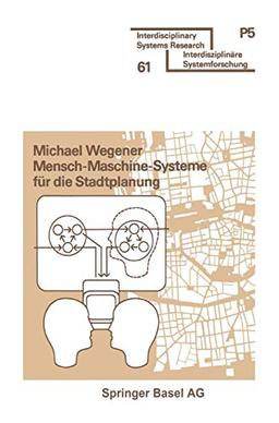 Mensch-Maschine-Systeme für die Stadtplanung (Interdisciplinary Systems Research)