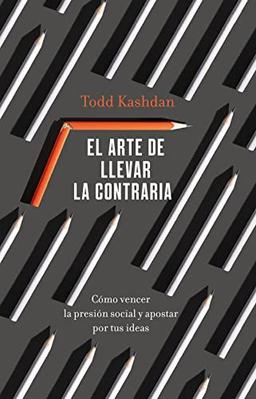 El arte de llevar la contraria: Cómo vencer la presión social y apostar por tus ideas (PENINSULA)