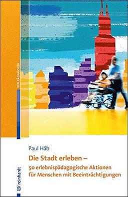 Die Stadt erleben - 50 erlebnispädagogische Aktionen für Menschen mit Beeinträchtigungen