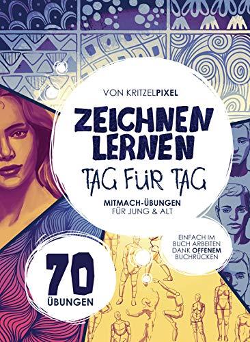 Zeichnen lernen Tag für Tag: 70 Anfänger-Mitmach-Übungen für Kinder & Erwachsene. Einfach im Buch arbeiten dank offenem Buchrücken. Mit QR-Codes zu Erklärvideos