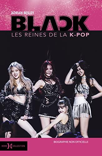 Blackpink : les reines de la k-pop : biographie non officielle