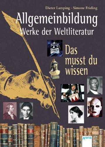 Allgemeinbildung - Werke der Weltliteratur: Das musst du wissen