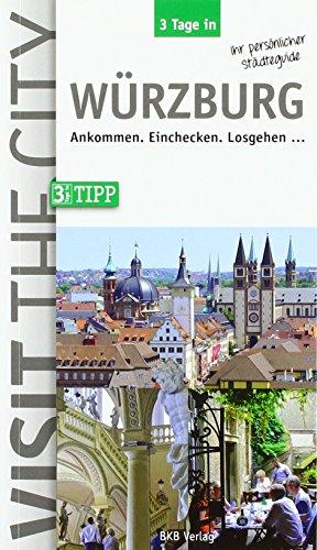 3 Tage in Würzburg: Ankommen. Einchecken. Losgehen (3 Tage in / Ankommen. Einchecken. Losgehen...)