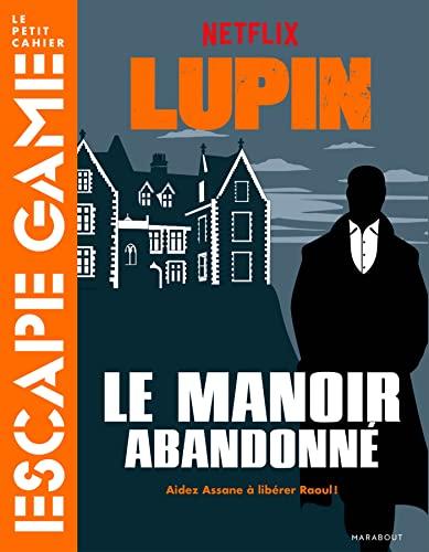 Lupin : le manoir abandonné : aidez Assane à libérer Raoul !