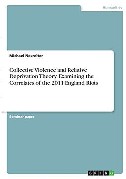 Collective Violence and Relative Deprivation Theory. Examining the Correlates of the 2011 England Riots