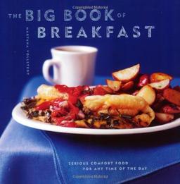 The Big Book of Breakfast: Serious Comfort Food for Any Time of the Day