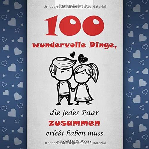 Bucket List für Paare: 100 wundervolle Dinge, die jedes Paar zusammen erlebt haben muss | Mit inspirierenden Texten für gemeinsame Abenteuer | Blaue Edition