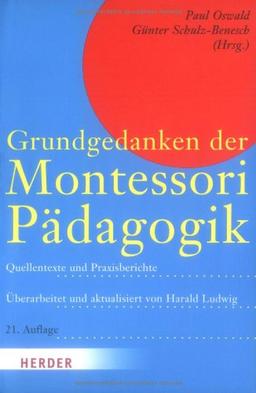 Grundgedanken der Montessori-Pädagogik: Quellentexte und Praxisberichte