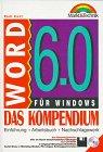 Word für Windows 6.0. Das Kompendium. Einführung, Arbeitsbuch, Nachschlagewerk