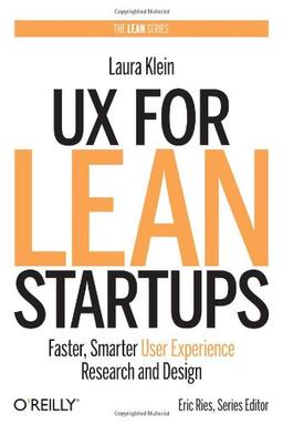 UX for Lean Startups: Faster, Smarter User Experience Research and Design