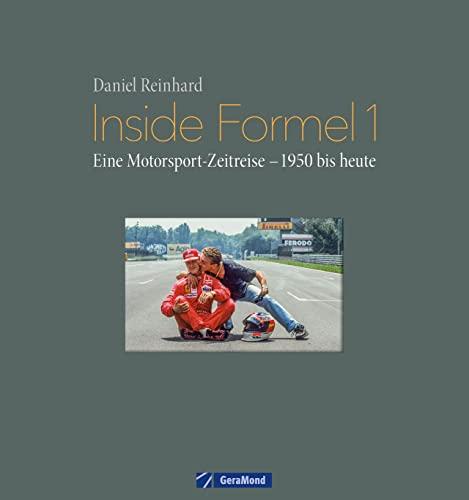 Inside Formel 1. Eine Motorsport-Zeitreise – 1950 bis heute. Ein Bildband mit unveröffentlichten Aufnahmen, unglaublichen Anekdoten und spannenden Geschichten. Die Formel 1 aus Insider-Perspektive