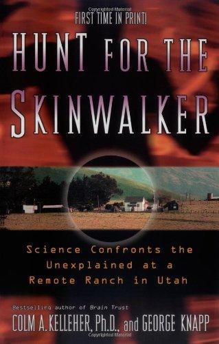 Hunt for the Skinwalker: Science Confronts the Unexplained at a Remote Ranch in Utah