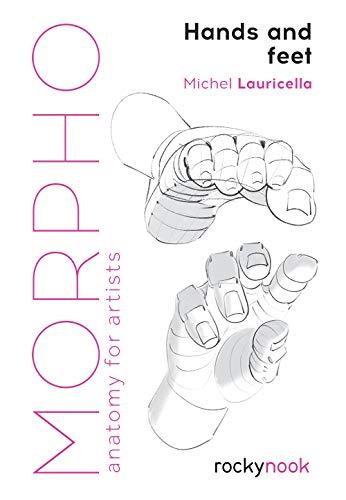 Morpho: Hands and Feet (Morpho: Anatomy for Artists)